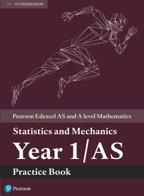 Book cover of: Pearson Edexcel AS and A level Mathematics Statistics and Mechanics Year 1/AS Practice Book