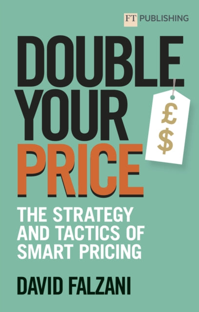 Book cover of: Double Your Price: The Strategy and Tactics of Smart Pricing. By: David Falzani