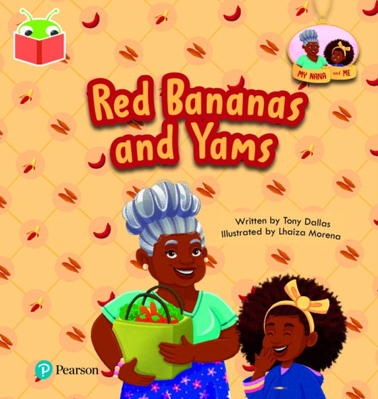Book cover of: Bug Club Independent Phase 3 Unit 10: My Nana and Me: Red Bananas and Yams. By: Tony Dallas