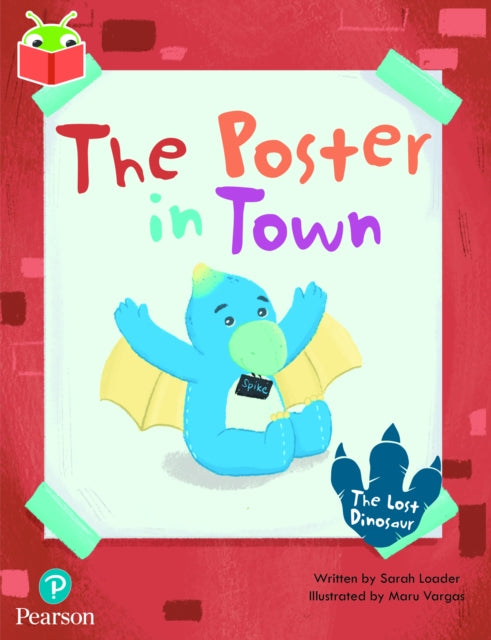 Book cover of: Bug Club Independent Phase 5 Unit 20: The Lost Dinosaur: The Poster in Town. By: Sarah Loader