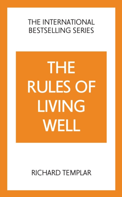 Rules of Living Well: A Personal Code for a Healthier, Happier You, 2nd edition 9781292435640 Richard Templar