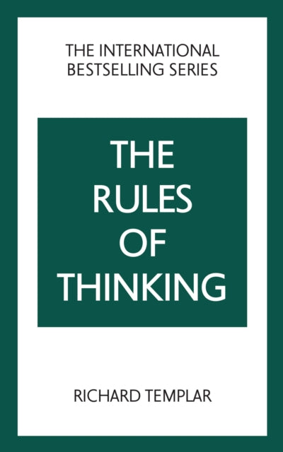 Rules of Thinking: A Personal Code to Think Yourself Smarter, Wiser and Happier 9781292435824 Richard Templar
