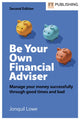 Book cover of: Be Your Own Financial Adviser: Manage your finances successfully through good times and bad. By: Jonquil Lowe