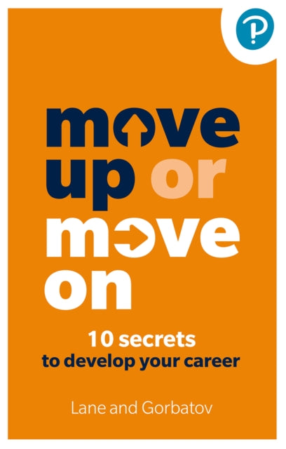 Move Up or Move On: 10 Secrets to Develop your Career 9781292730301 GORBATOV, SERGEY