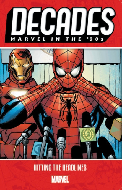 Book cover of: Decades: Marvel In The 00s - Hitting The Headlines. By: Marvel Comics
