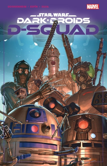 Book cover of: Star Wars: Dark Droids - D-Squad. By: Marc Guggenheim