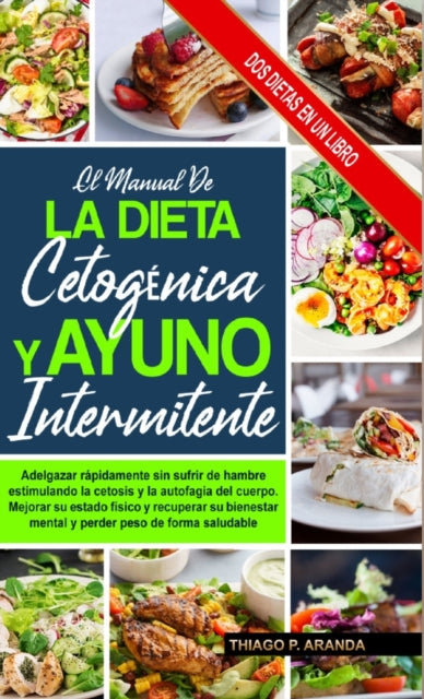 Book cover of: Manual de la Dieta Cetogenica Y El Ayuno Intermitente. By: Thiago P. Aranda
