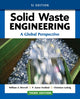 Book cover of: Solid Waste Engineering: A Global Perspective, SI Edition. By: William A. Worrell