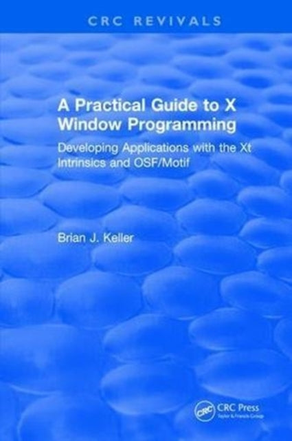 Book cover of: Practical Guide To X Window Programming. By: Brian J. Keller