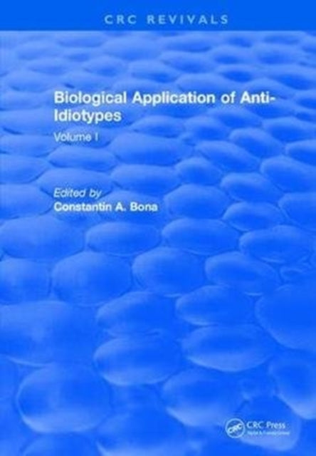 Book cover of: Biological Application of Anti-Idiotypes. By: Constantin A. Bona