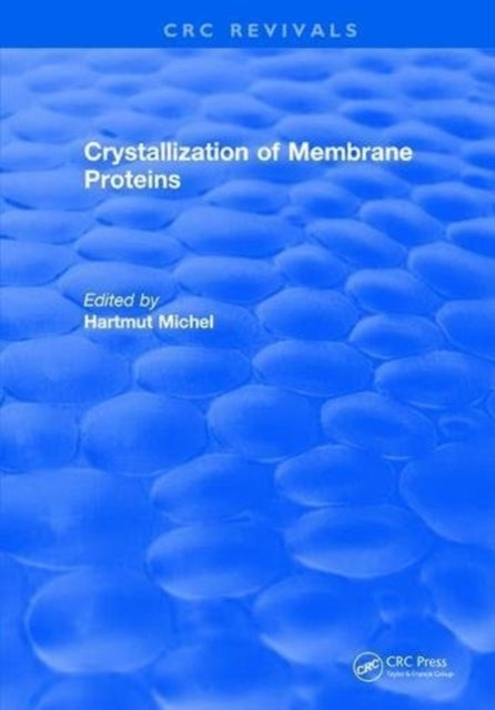 Book cover of: Crystallization of Membrane Proteins. By: Hartmut Michel