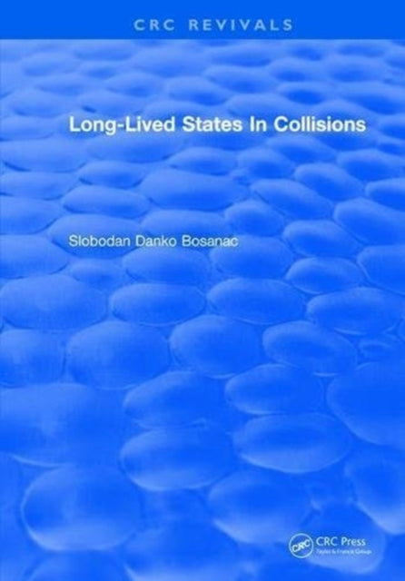 Book cover of: Long Lived States In Collisions. By: Slobodan Danko Bosanac