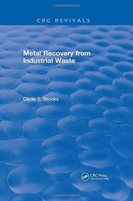 Book cover of: Metal Recovery from Industrial Waste. By: Clyde S. Brooks