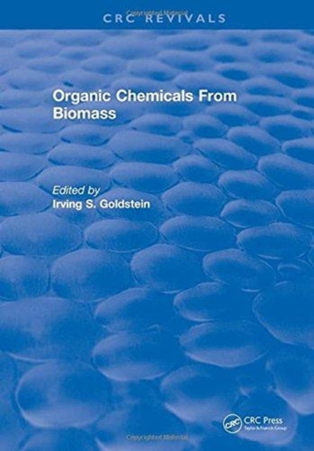 Book cover of: Organic Chemicals From Biomass. By: Irving S. Goldstein