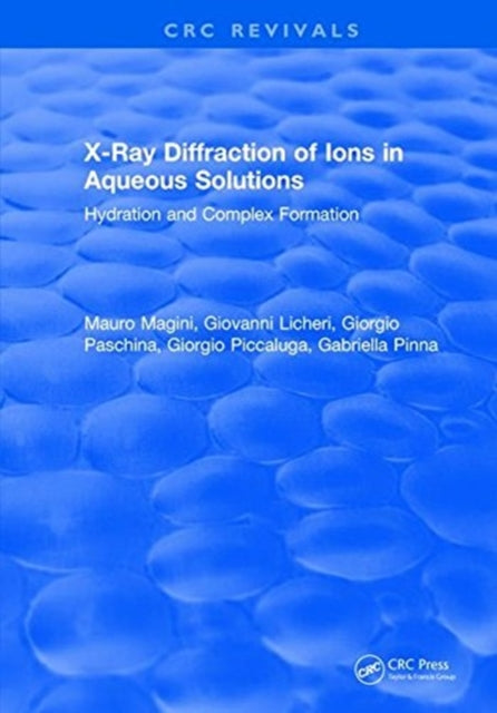 Book cover of: X-Ray Diffraction of Ions in Aqueous Solutions: Hydration and Complex Formation. By: Magini Magini