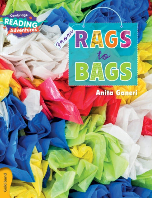 Book cover of: Cambridge Reading Adventures From Rags to Bags Gold Band. By: Anita Ganeri