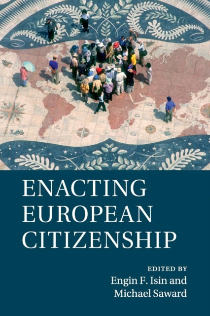 Book cover of: Enacting European Citizenship. By: Engin F. Isin