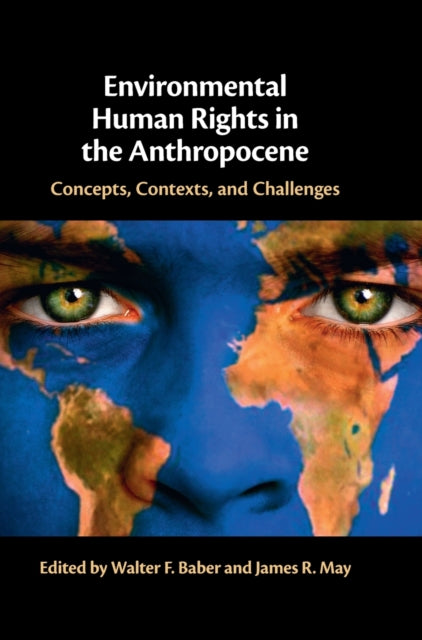 Book cover of: Environmental Human Rights in the Anthropocene. By: Walter F. Baber