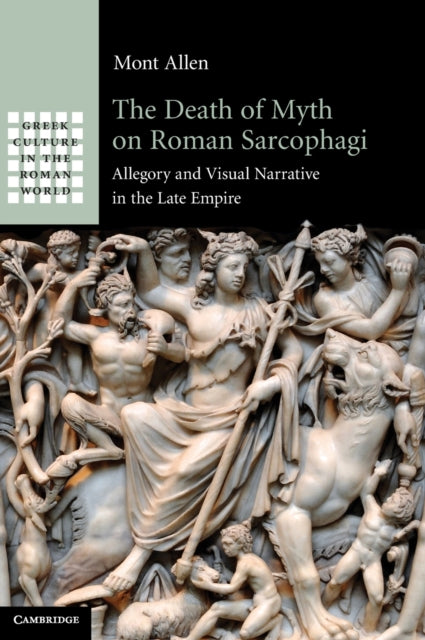 Book cover of: Death of Myth on Roman Sarcophagi. By: Mont Allen