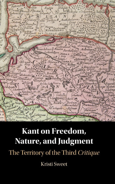 Book cover of: Kant on Freedom, Nature, and Judgment. By: Kristi Sweet