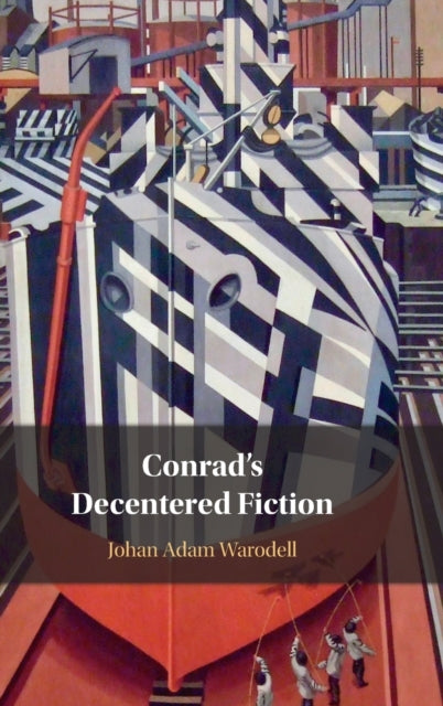 Book cover of: Conrad's Decentered Fiction. By: Johann Warodell