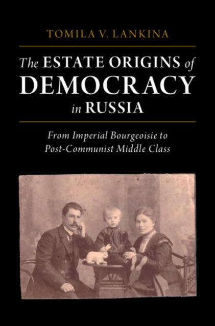 Book cover of: Estate Origins of Democracy in Russia. By: Tomila V. Lankina