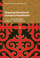 Book cover of: Mapping Educational Change in Kazakhstan. By: Colleen McLaughlin
