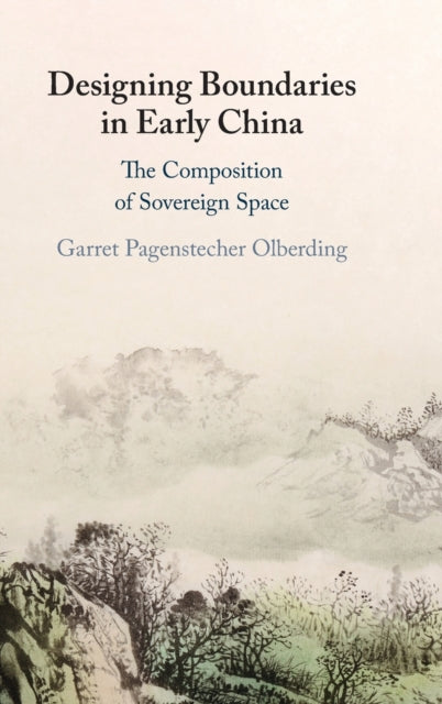 Book cover of: Designing Boundaries in Early China. By: Garret Pagenstecher Olberding