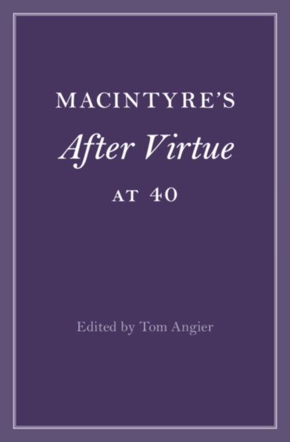 Book cover of: MacIntyre's After Virtue at 40. By: Tom Angier