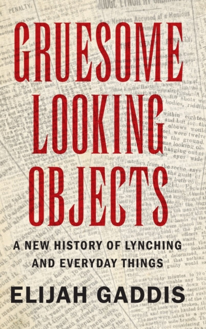 Book cover of: Gruesome Looking Objects. By: Elijah Gaddis