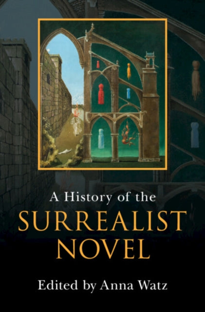 Book cover of: History of the Surrealist Novel. By: Anna Watz