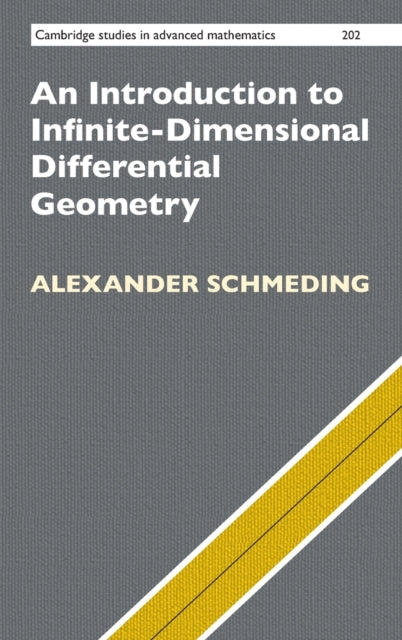 Book cover of: Introduction to Infinite-Dimensional Differential Geometry. By: Alexander Schmeding