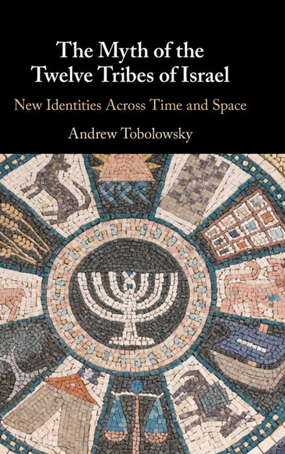 Book cover of: Myth of the Twelve Tribes of Israel. By: Andrew Tobolowsky