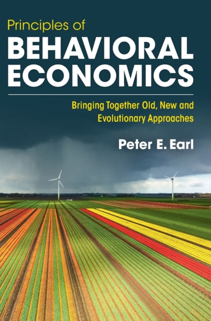 Book cover of: Principles of Behavioral Economics. By: Peter Earl