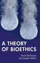Book cover of: Theory of Bioethics. By: David DeGrazia