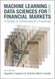 Book cover of: Machine Learning and Data Sciences for Financial Markets. By: Agostino Capponi