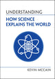 Book cover of: Understanding How Science Explains the World. By: Kevin McCain
