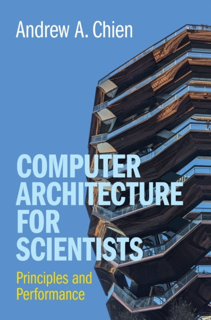 Book cover of: Computer Architecture for Scientists. By: Andrew A. Chien