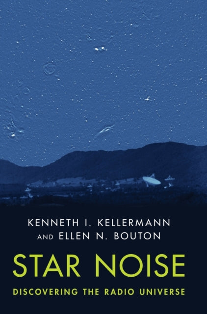 Book cover of: Star Noise: Discovering the Radio Universe. By: Kenneth I. Kellermann
