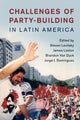 Book cover of: Challenges of Party-Building in Latin America. By: Steven Levitsky