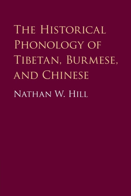 Book cover of: Historical Phonology of Tibetan, Burmese, and Chinese. By: Nathan W. Hill