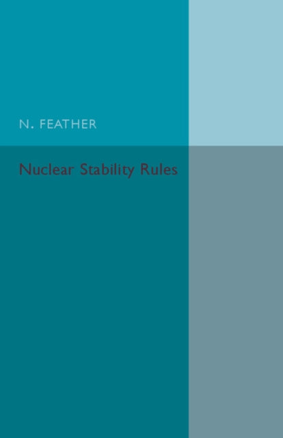 Book cover of: Nuclear Stability Rules. By: N. Feather