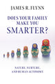 Book cover of: Does your Family Make You Smarter?. By: James Robert Flynn