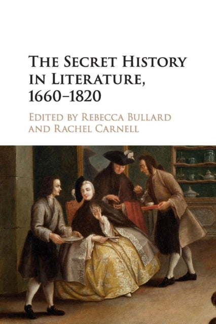 Book cover of: Secret History in Literature, 1660–1820. By: Rebecca Bullard