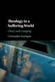 Book cover of: Theology in a Suffering World. By: Christopher Southgate