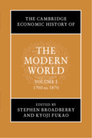 Cambridge Economic History of the Modern World: Volume 1, 1700 to 1870