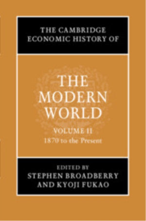 Cambridge Economic History of the Modern World: Volume 2, 1870 to the Present