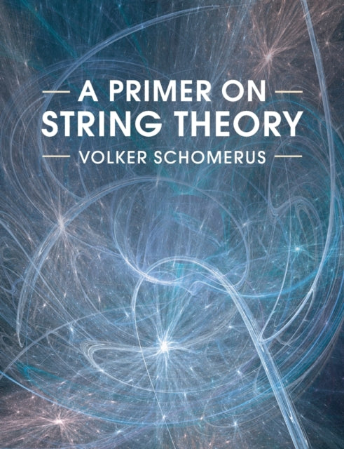 Book cover of: Primer on String Theory. By: Volker Schomerus