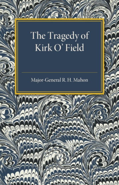 Book cover of: Tragedy of Kirk O'Field. By: R. H. Mahon