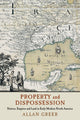 Book cover of: Property and Dispossession. By: Allan Greer